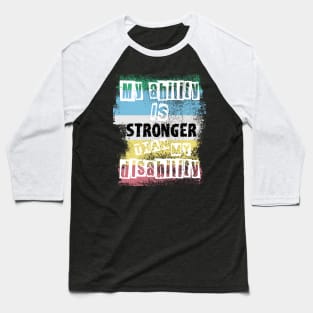 Disability Pride: My Ability is Stronger than My Disability Baseball T-Shirt